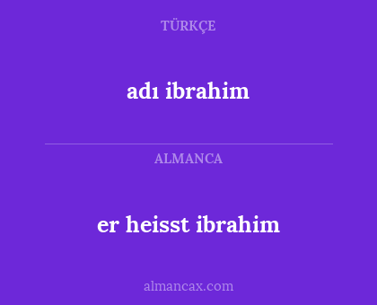 er heisst ibrahim - adı ibrahim