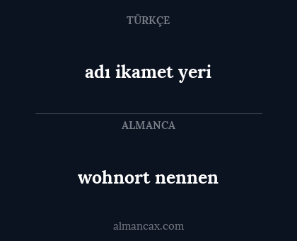 adı ikamet yeri - wohnort nennen