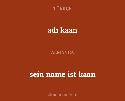 sein name ist kaan - adı kaan