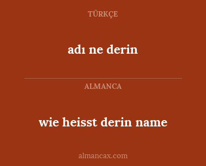 adı ne derin - wie heisst derin name