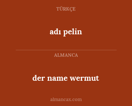 adı pelin - der name wermut