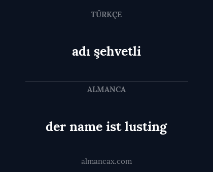 der name ist lusting - adı şehvetli