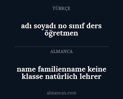 adı
soyadı
no
sınıf
ders
öğretmen - name 
familienname 
keine 
klasse 
natürlich 
lehrer