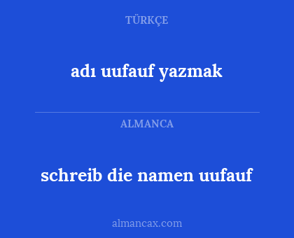 adı uufauf yazmak - schreib die namen uufauf