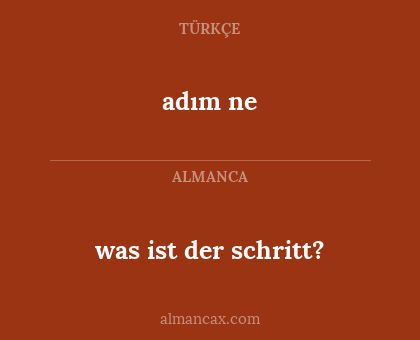 adım ne - was ist der schritt?
