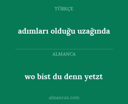 wo bist du denn yetzt - adımları olduğu uzağında