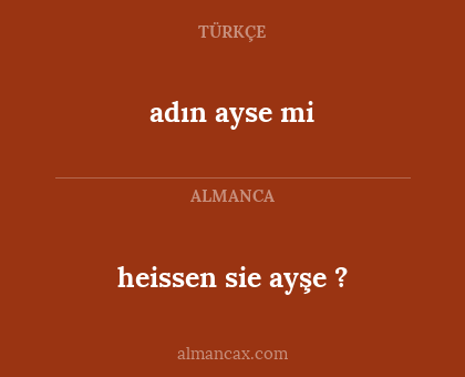 heissen sie ayşe ? - adın ayse mi