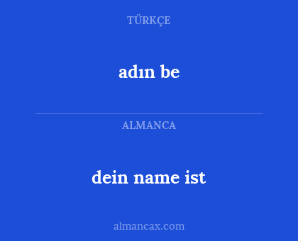 adın be - dein name ist