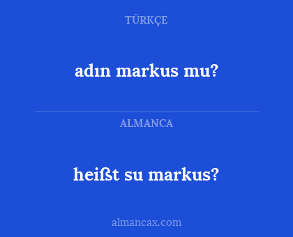 heißt su markus? - adın markus mu?