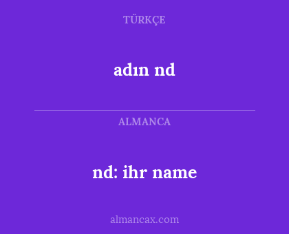 adın nd - nd: ihr name