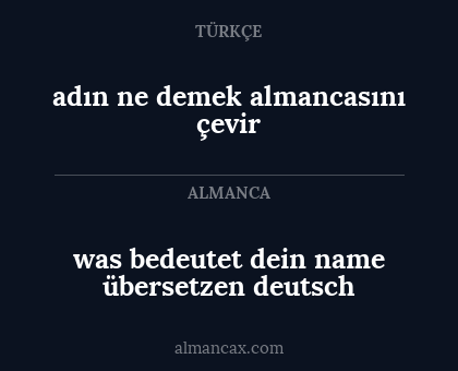 adın ne demek almancasını çevir - was bedeutet dein name übersetzen deutsch