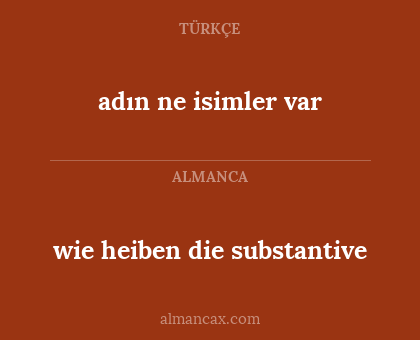 wie heiben die substantive - adın ne isimler var