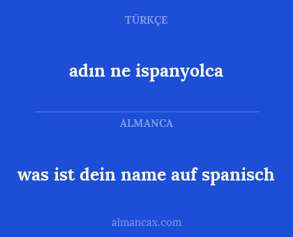 was ist dein name auf spanisch - adın ne ispanyolca