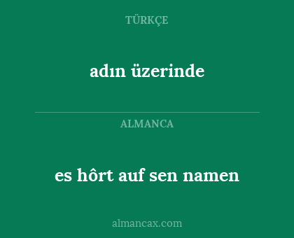 adın üzerinde - es hôrt auf sen namen