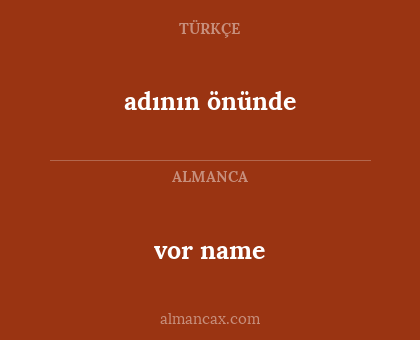 vor name - adının önünde