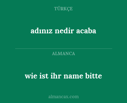 wie ist ihr name bitte - adınız nedir acaba