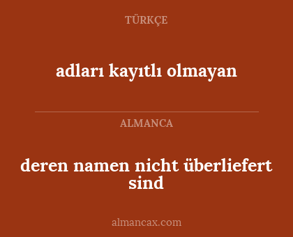 adları kayıtlı olmayan - deren namen nicht überliefert sind