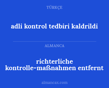 adli kontrol tedbiri kaldrildi - richterliche kontrolle-maßnahmen entfernt
