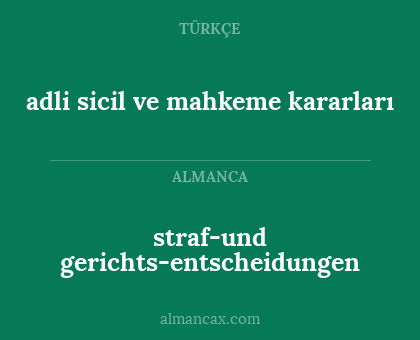 adli sicil ve mahkeme kararları - straf-und gerichts-entscheidungen