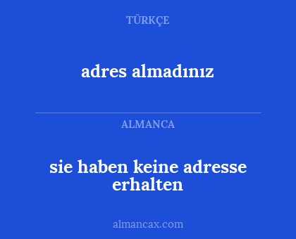 adres almadınız - sie haben keine adresse erhalten