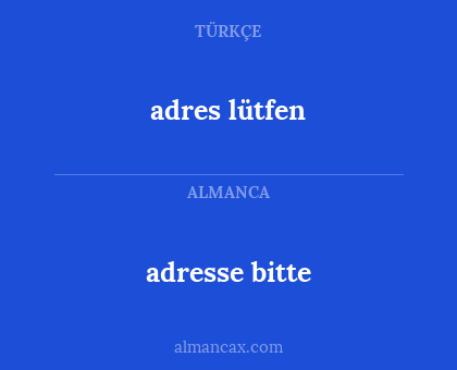 adresse bitte - adres lütfen