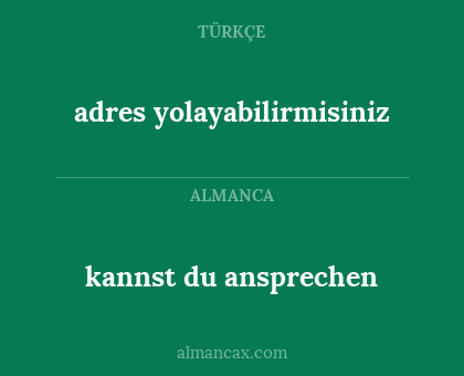 kannst du ansprechen - adres yolayabilirmisiniz