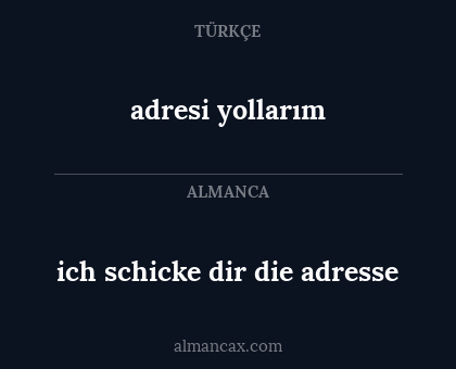 adresi yollarım - ich schicke dir die adresse