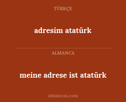 meine adrese ist atatürk - adresim atatürk