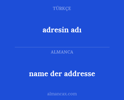 name der addresse - adresin adı