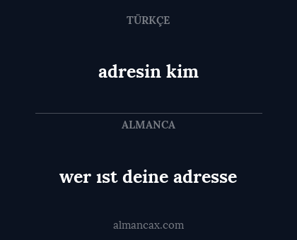 adresin kim - wer ıst deine adresse