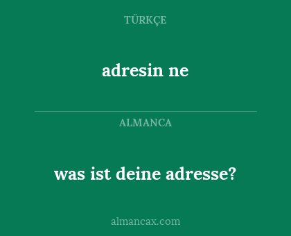 was ist deine adresse? - adresin ne