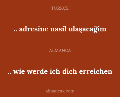 .. adresine nasil ulaşacağim - .. wie werde ich dich erreichen