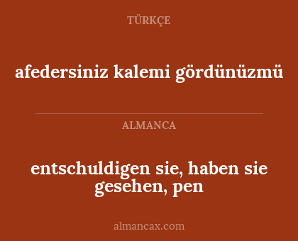 afedersiniz kalemi gördünüzmü - entschuldigen sie, haben sie gesehen, pen