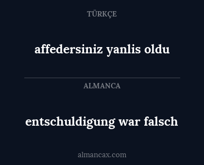 entschuldigung war falsch - affedersiniz yanlis oldu