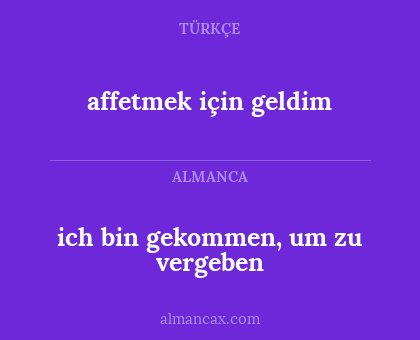 affetmek için geldim - ich bin gekommen, um zu vergeben