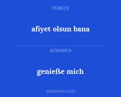 genieße mich - afiyet olsun bana