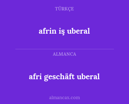afri geschäft uberal - afrin iş uberal