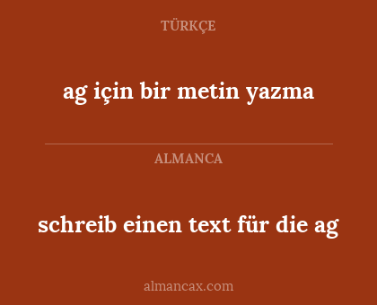 schreib einen text für die ag - ag için bir metin yazma