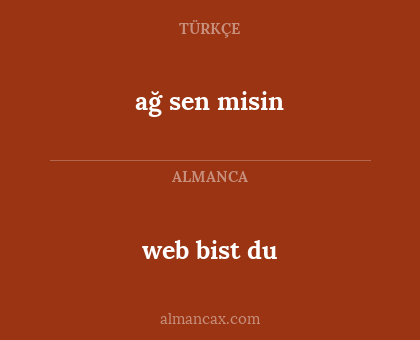 ağ sen misin - web bist du
