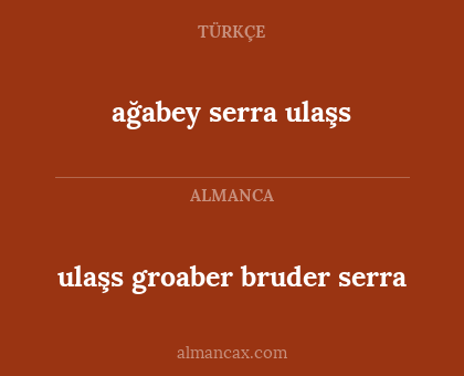 ağabey serra ulaşs - ulaşs groaber bruder serra