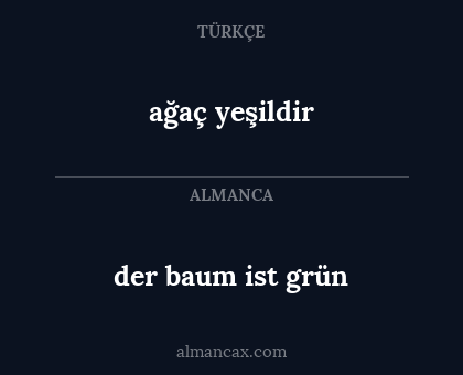 ağaç yeşildir - der baum ist grün