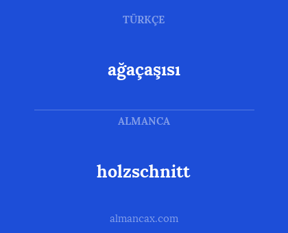 ağaçaşısı - holzschnitt