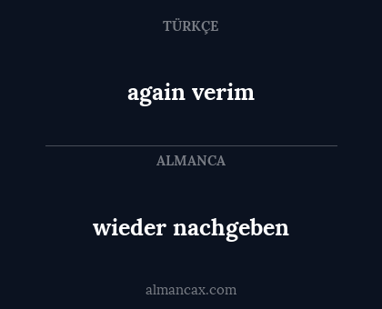 wieder nachgeben - again verim