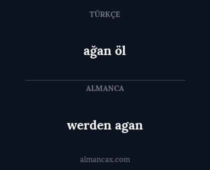 ağan öl - werden agan