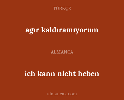 ich kann nicht heben - agır kaldıramıyorum
