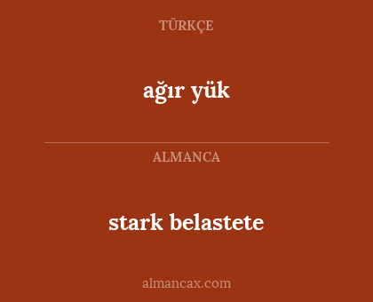 stark belastete - ağır yük