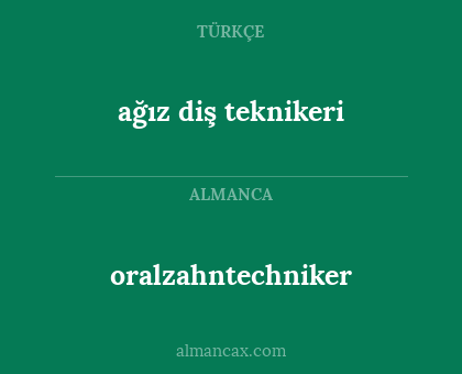 oralzahntechniker - ağız diş teknikeri
