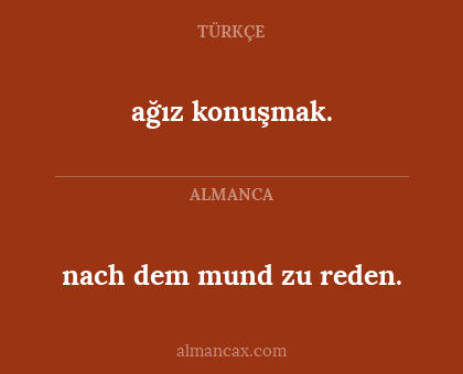 ağız konuşmak. - nach dem mund zu reden.
