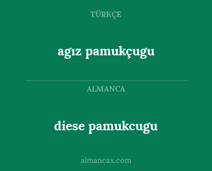 diese pamukcugu - agız pamukçugu
