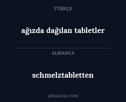 schmelztabletten - ağızda dağılan tabletler